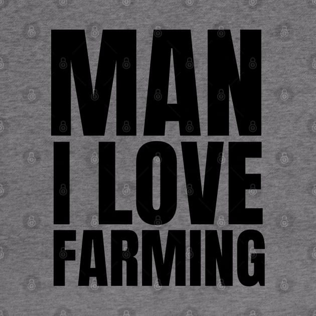 Man I love farming farmer by Petalprints